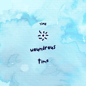 Puede incluir: Un fondo de acuarela azul con el texto "TIME wondrous TIME" y un gráfico simple de sol.