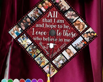 All That I Am And Hope To Be, I Owe To Those Who Believe In Me, Personalized Graduation Cap Topper, Graduation Gift, Grad Cap