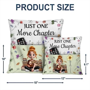 May include: Two decorative cushions with the text "JUST ONE More Chapter". The larger cushion is 45.7 cm wide and 25.4 cm tall, and the smaller cushion is 30.5 cm wide and 15.5 cm tall. Both cushions feature a cartoon girl and floral designs.