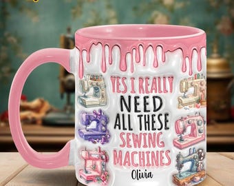 I Really Need All These Sewing Machines - Personalized Sewing Accent Mug, Gifts For Sewing Lovers , Custom Sewing Cup