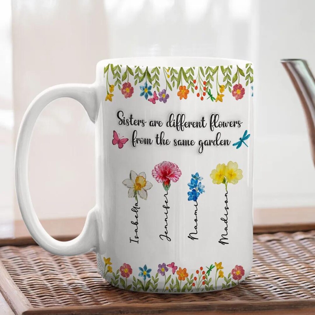 Sisters Are Different Flowers From the Same Garden - Personalized ...