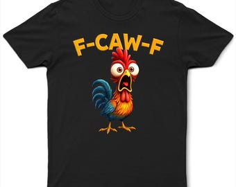 Funny Chicken F-Caw-F - Personalized T Shirt, F-Caw-F Chicken Humor T Shirt, Funny Rooster Meme T Shirt, Funny Chicken, Chicken Lover Gift
