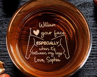 I Love Your Face Especially When It's Between My Legs, Personalized Engraved Whiskey Glass, Custom Couple Glass, Customized Romantic Glass