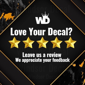May include: Black and gold graphic with the text "Love Your Decal?" and "Leave us a review, We appreciate your feedback." The image includes five gold stars and the logo "WD" with a crown.