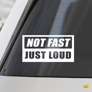 Not Fast Just Loud Vinyl Car Decal, Funny JDM Style Window Sticker
