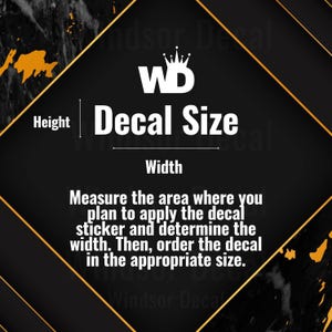 May include: A black and gold graphic with the text "Decal Size" and instructions on how to measure for a decal. The image includes the "WD" logo and the words "Windsor Decal".