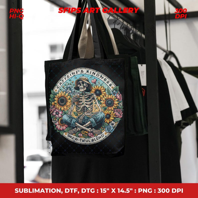 May include: Black tote bag featuring a skeleton in a hat, surrounded by sunflowers and flowers, with the text "Caffeine & Kindness" and "Brew-tiful Blend." The bag measures 15 inches by 14.5 inches.