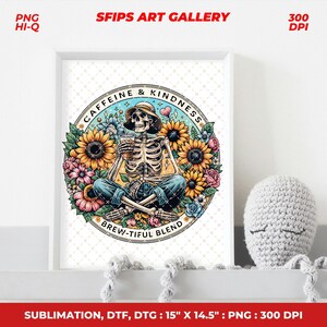 May include: A framed art print featuring a skeleton in a hat, jeans, and a drink, surrounded by sunflowers and flowers. The text reads "Caffeine & Kindness" and "Brew-tiful Blend." The print measures 15" x 14.5".
