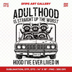 Adulthood Is Straight Up The Worst Hood I&#39;ve Ever Lived In, Funny Racoon in A Car, Vintage Animal Sayings, Instant Download, PNG