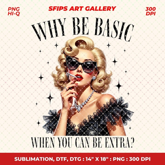 Retro Sassy PNG: Why Be Basic - Funny Design (Digital Download)