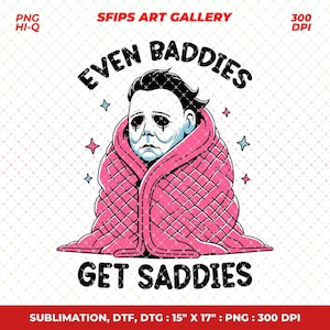 May include: A graphic design featuring a sad-faced character wrapped in a pink blanket. The text reads "EVEN BADDIES GET SADDIES". The image is labelled "SFIPS ART GALLERY" and is a PNG file.