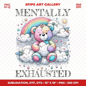 以下が含まれることがあります： 虹と太陽を背景に、雲の上に座っているテディベアのカラフルなイラスト。 テキスト「MENTALLY EXHAUSTED」がベアの上と下に表示されています。 画像サイズは38cm x 46cmです。
