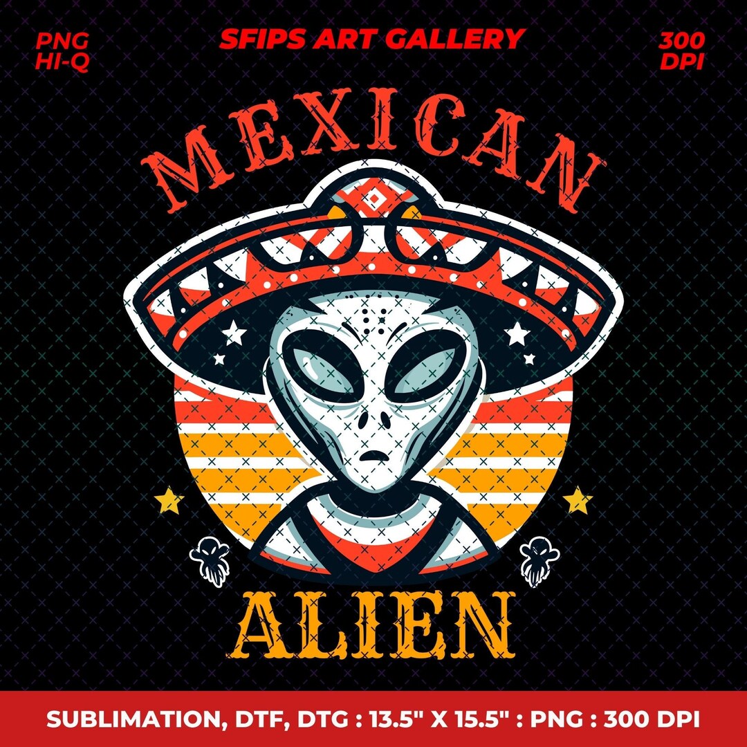 Mexican Alien PNG, Tshirt Design (digital File) - Etsy