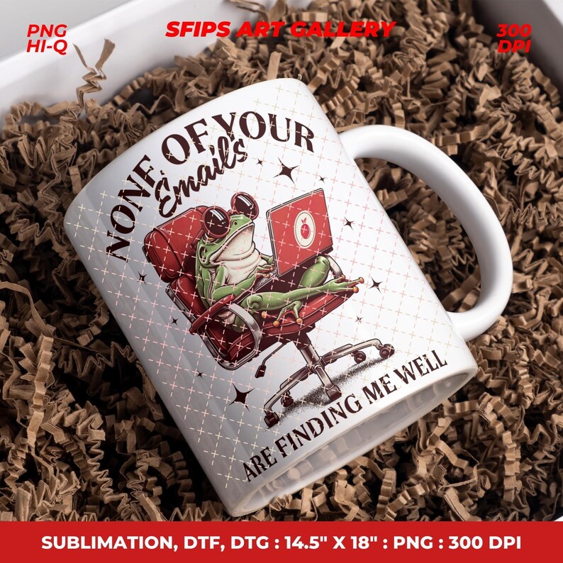 May include: White ceramic mug with a humorous design featuring a frog wearing sunglasses and using a laptop. The mug has the text "NONE OF YOUR Emails ARE FINDING ME WELL".