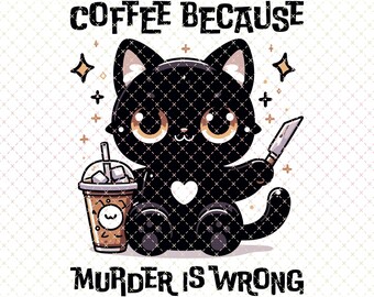 Black Cat Iced Coffee PNG, Murder is Wrong Design (Digital Download)