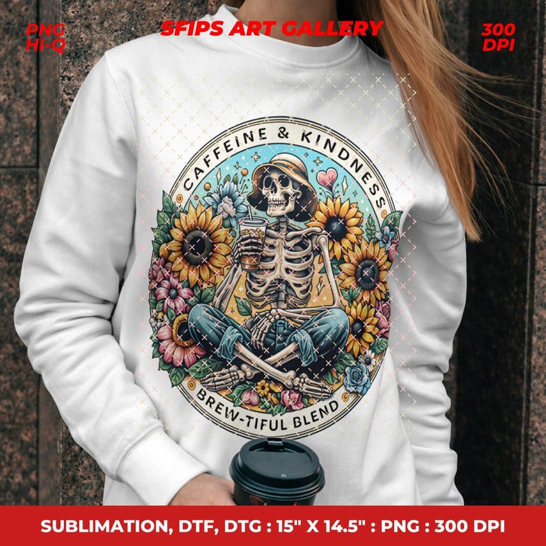 May include: White sweatshirt featuring a circular graphic with a skeleton wearing a hat, holding a coffee, and surrounded by sunflowers and flowers. The graphic includes the text "Caffeine & Kindness" and "Brew-tiful Blend".