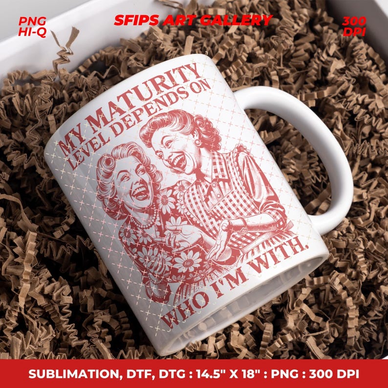 May include: White ceramic mug with a red graphic of two laughing women and the text "MY MATURITY LEVEL DEPENDS ON WHO I'M WITH." The mug has a curved handle and is surrounded by brown packing material.