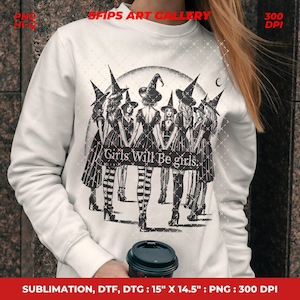 May include: White sweatshirt featuring a black and white illustration of seven women in witch hats and dresses, with the text "Girls Will Be Girls." The design includes a crescent moon and is approximately 15 inches by 14.5 inches.