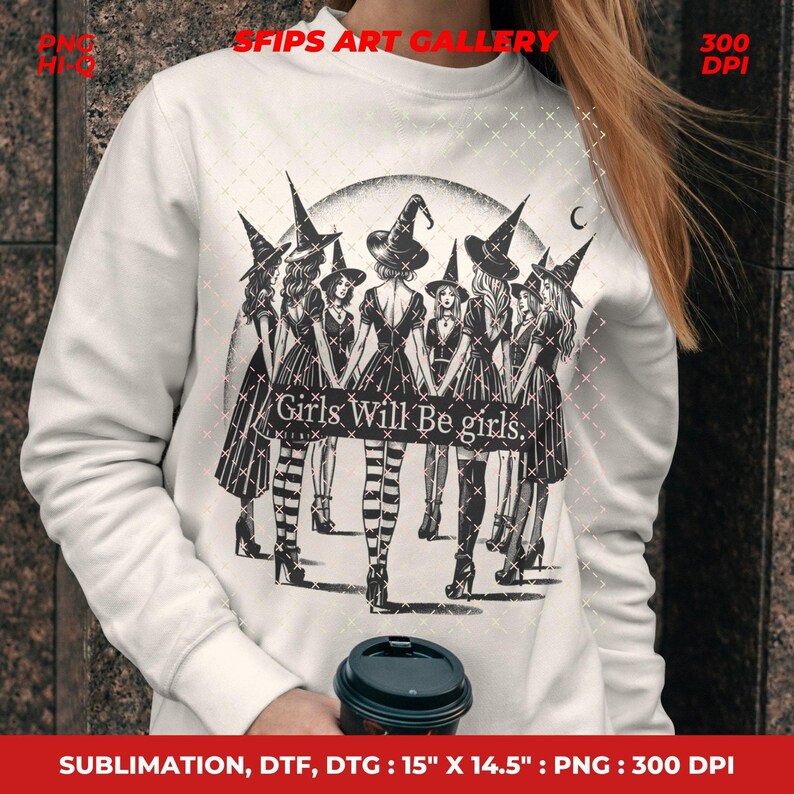 May include: White sweatshirt featuring a black and white illustration of seven women in witch hats and dresses, with the text "Girls Will Be Girls." The design includes a crescent moon and is approximately 15 inches by 14.5 inches.