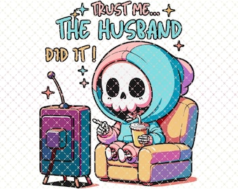True Crime PNG File: "Trust Me The Husband Did It" Graphic Design (Digital Download)