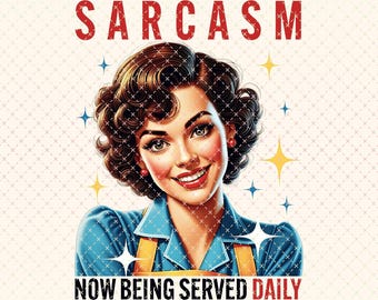 Sarcasm Served Daily PNG: Retro Sassy Design (Sublimation Download)