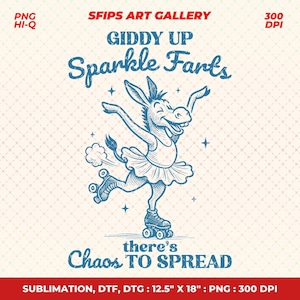 May include: A whimsical illustration featuring a roller-skating donkey with the text "Giddy Up Sparkle Farts" and "there's Chaos TO SPREAD". The design is in blue on a cream background, with additional text at the top and bottom.