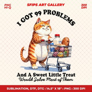I Got 99 Problems Png, Trendy Vintage Retro Funny Cat Shopping, Quote and Sayings, Design for Graphic Tees Shirt, Tote Bags, Stickers