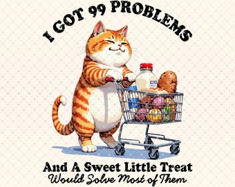 Funny Cat PNG: I Got 99 Problems, Retro Graphic Tee Design (Digital Download)
