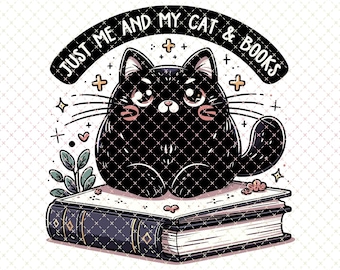 May include: A black cat illustration sitting on a book, with the text "JUST ME AND MY CAT & BOOKS" above. The image includes decorative elements like stars and floral accents. The bottom text reads "SUBLIMATION, DTF, DTG : 15" X 15" : PNG : 300 DPI".