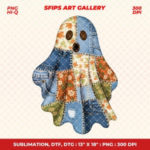 May include: A patchwork ghost design with a denim and floral pattern. The ghost has brown button eyes and a stitched mouth. The image includes the text "SFIPS ART GALLERY" and "13" X 18"" and "300 DPI".
