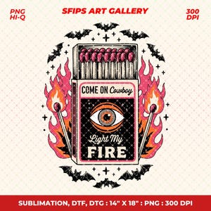 May include: A graphic design featuring a matchbox with the text "COME ON Cowboy" and "Light My FIRE". The matchbox has an eye design and is surrounded by flames and bats. The image is 35.56 cm x 45.72 cm and 300 DPI.