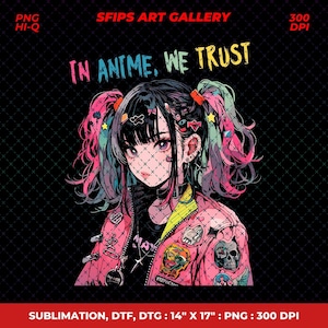 Anime Girl PNG, Anime Girl tshirt design, In Anime We Trust, Digital File PNG, PNG High Quality 300DPI