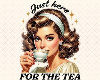 Just Here For The Tea PNG: Retro Sarcastic Design (Digital Download)