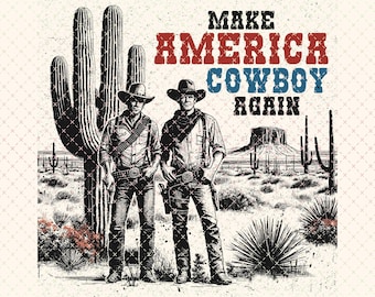 Make America Cowboy Again PNG: Western 4th of July Sublimation Design (Digital Download)