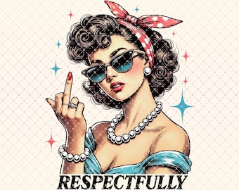Respectfully PNG, Middle Finger Png, Retro Vintage Sassy Png, Trendy Vintage Retro Funny Design, Funny Retro Sassy Png, Sarcastic Retro Png