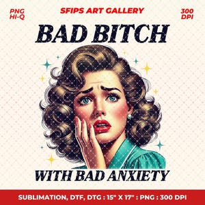 Bad Bitch With Bad Anxiety PNG, Trendy Vintage Retro Women, Sarcastic Quotes Png, Png For Shirts, Tote Bags, Sublimation Png