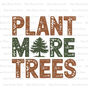 Plant More Trees PNG Design, Eco-Friendly Digital Download, Environmental Quote Artwork, Sublimation File for T-Shirts, Green Earth Graphic