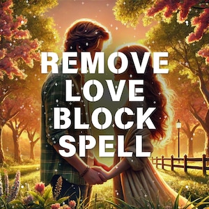 May include: A couple holding hands in a forest setting with a sunset in the background. The text "REMOVE LOVE BLOCK SPELL" is superimposed over the image.