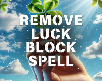 May include: A hand holding a four-leaf clover with the text "REMOVE LUCK BLOCK SPELL" in white letters against a blue sky with white clouds.
