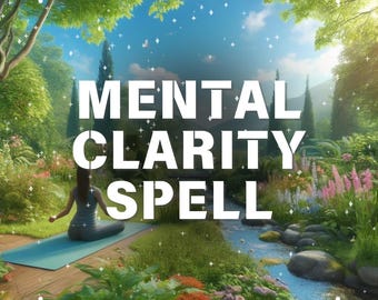 May include: A woman sits in a meditative pose in a lush green garden with a flowing stream. The text "MENTAL CLARITY SPELL" is superimposed on the image.