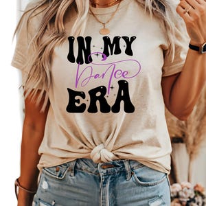 Cute In My Dance Era Shirt, Colored Dancer Shirt, Dancer Gift, Dance Teacher Shirt, Dance Gift, Dance Shirt For Girls, Mom Gift