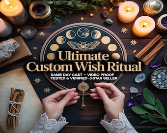 ULTIMATE CUSTOM WISH ritual, custom wish, manifestation ritual, personalized spell, instant results, powerful magic