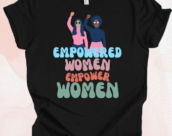 Empowered Women Empower Women shirt, Feminist Shirt, Women Support Shirt, Retro Empowerment, women tees