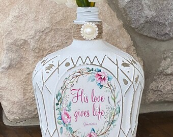 Painted Crown Royal Whiskey Bottle, Farmhouse Decor, Shelf Decor, Vase, His Love Gives Life.