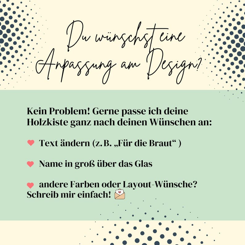 May include: A graphic with text in German, asking about design customization. It offers to customize wooden boxes, change text, add names, and adjust colors or layout. The background is a mix of cream, mint green, and a dotted pattern.