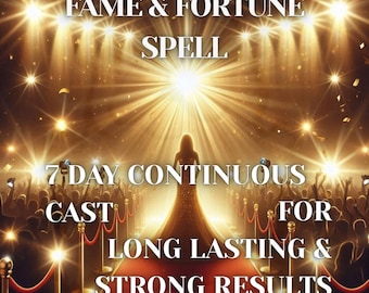 EXTREME Fame and Fortune Spell 7 Day Continuous Reading Attraction Spell Popular Spell Ultimate Fame Spell Popularity Spell Success Spell