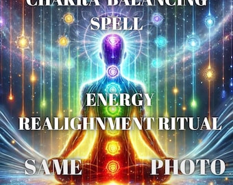 Realign Your Energy with Chakra Balancing Magic Spell Reading Spiritual Harmony Spell - Restore Aura and Balance Chakras Karma Cleansing