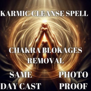 May include: Digital artwork showing hands clasped in prayer, with a radiant light shining between them. The image includes text: "Karmic Cleanse Spell," "Chakra Blockages Removal," "Same Day Cast," and "Photo Proof."