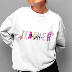 Teacher Sweatshirt for Women Daycare Teacher Gift Shirt New Teacher Gift Funny Teacher Tee Cute Teacher Best Friend Gift for Her