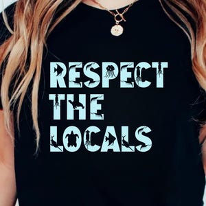 Respect the Locals Shirt for Women Ocean Wildlife Gift Tee Marine Animals Beach Summer Shirt Sea Life Lover Gift Coastal Tee for Her or Him